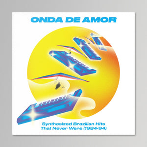 V/A - Onda De Amor: Synthesized Brazilian Hits That Never Were (1984 - 94)