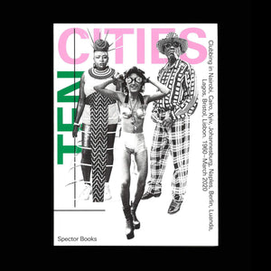 Ten Cities: Clubbing in Nairobi, Cairo, Kyiv, Johannesburg, Berlin, Naples, Luanda, Lagos, Bristol, Lisbon 1960 – March 2020