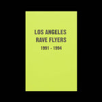 Los Angeles Rave Flyers 1991 - 1994