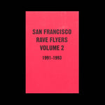 San Francisco Rave Flyers Volume 2 1991 - 1993