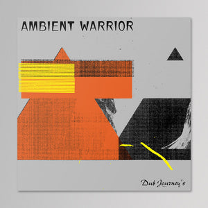 Ambient Warrior – Dub Journey's