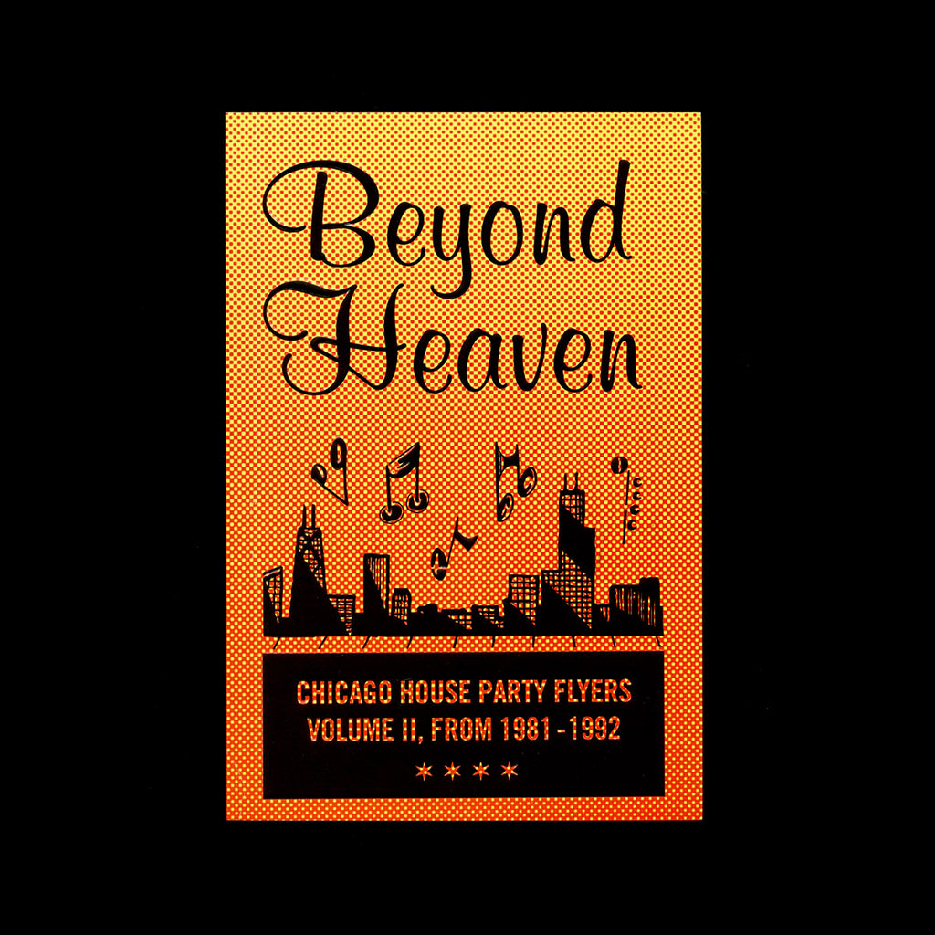 Beyond Heaven: Chicago House Party Flyers Volume II, From 1981 - 1991