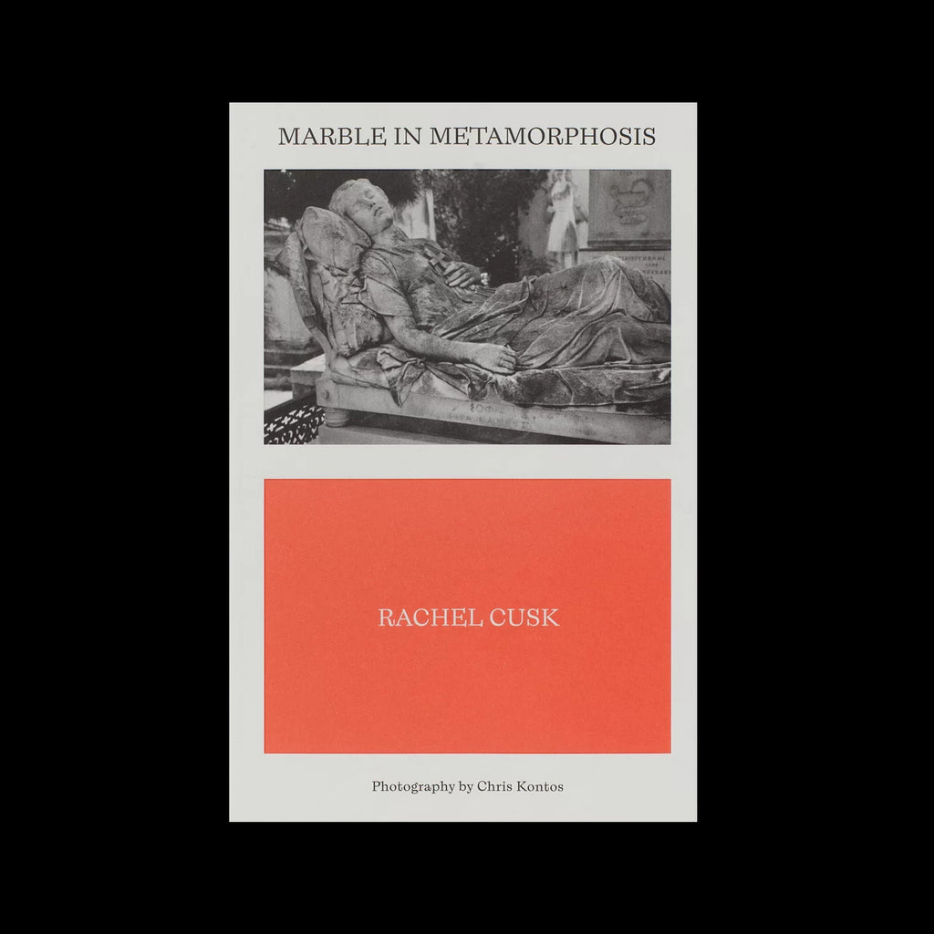 Rachel Cusk & Chris Kontos – Marble in Metamorphosis