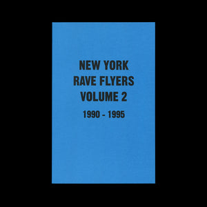 New York Rave Flyers Volume 2 1990 - 1995