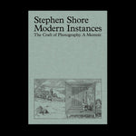 Modern Instances: The Craft of Photography Stephen Shore