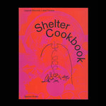 Shelter Cookbook - Leopold Banchini, Lukas Feireiss & Lloyd Kahn