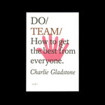 Do Team: How to get the best from everyone - Charlie Gladstone