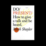 Do Present - How to give a talk and be heard.