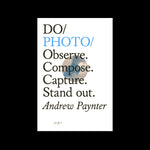 Do Photo - Observe. Compose. Capture. Stand out. Andrew Paynter