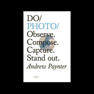Do Photo - Observe. Compose. Capture. Stand out. Andrew Paynter