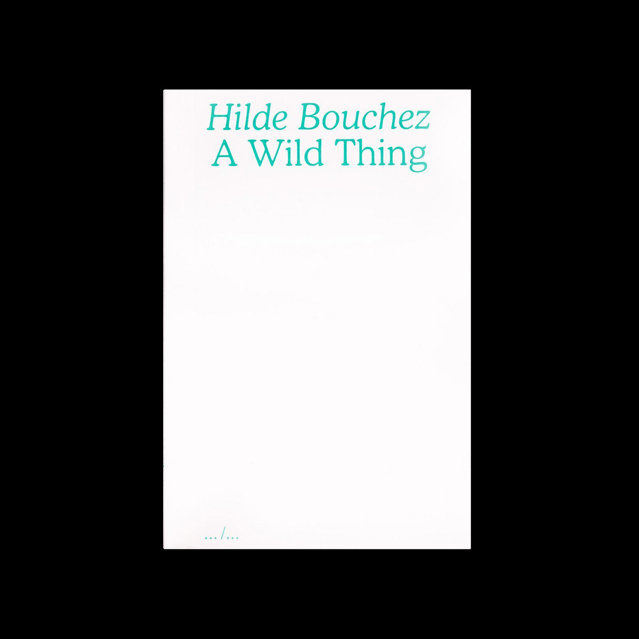 Hilde Bouchez - A Wild Thing