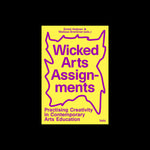 Wicked Arts Assignments: Practising Creativity in Contemporary Arts Education