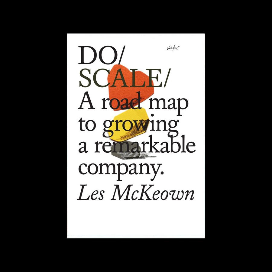 Do Scale: A road map to growing a remarkable company - Les McKeown