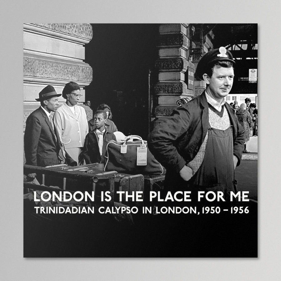 London is the Place for Me - Trinidadian Calypso In London, 1950-56