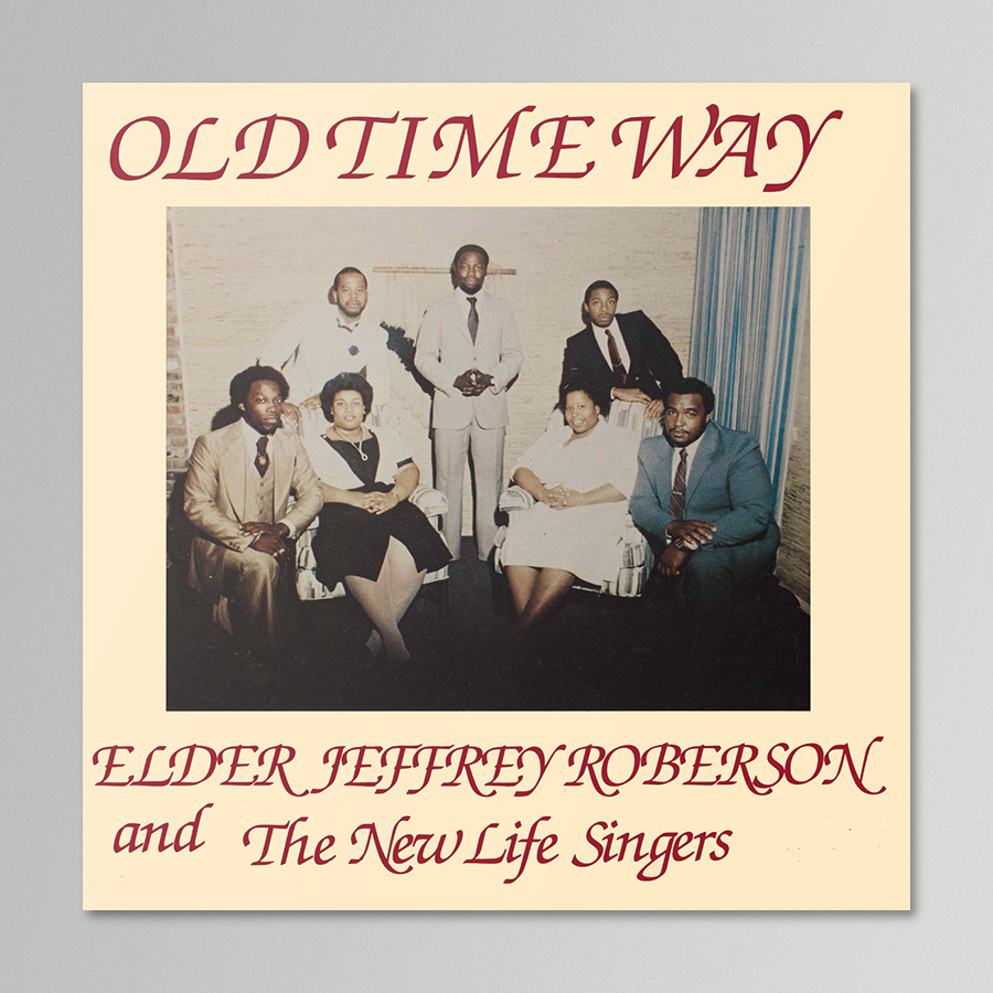 Elder Jeffrey Roberson and The New Life Singers - Old Time Way