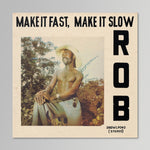 Rob - Make It Fast, Make It Slow