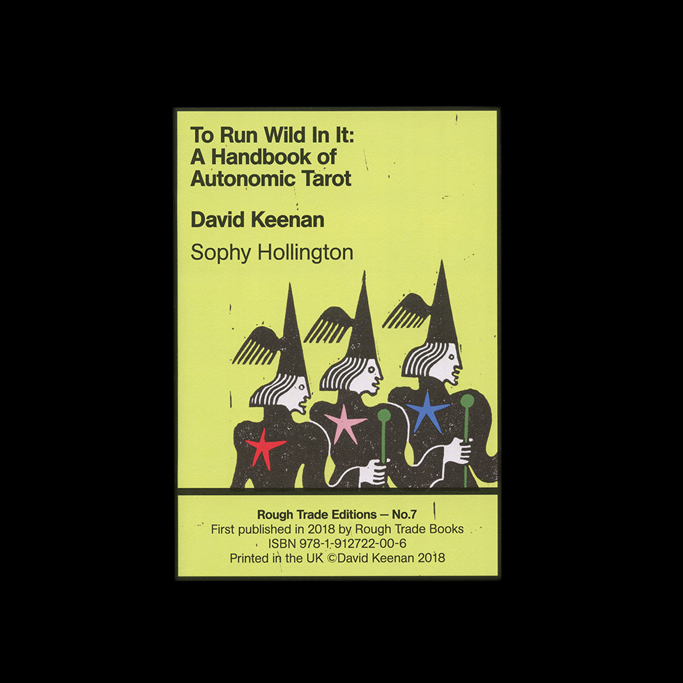 To Run Wild In It: A Handbook of Autonomic Tarot - David Keenan & Sophy Hollington