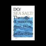 Do Sea Salt: The magic of seasoning - Alison, David & Jess Lea-Wilson