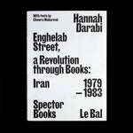 Enghelab Street - A Revolution Through Books: Iran 1979 - 1983